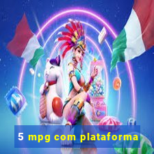 5 mpg com plataforma